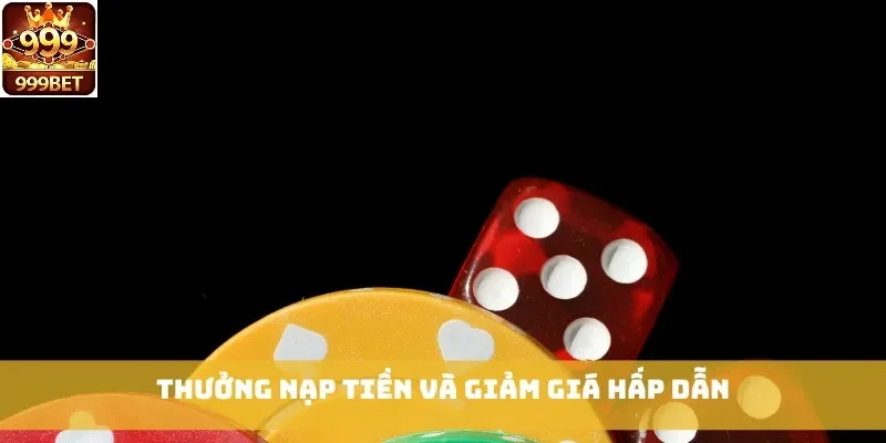 Thưởng nạp tiền và giảm giá hấp dẫn