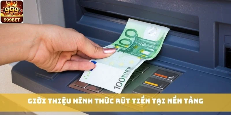 Giới thiệu hình thức rút tiền tại nền tảng