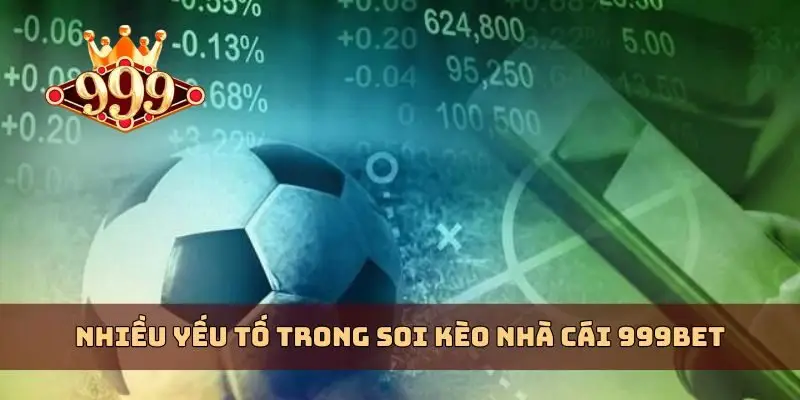 Nhiều yếu tố trong soi kèo nhà cái 999bet